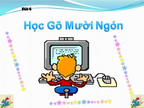 Bài 6. Học gõ mười ngón