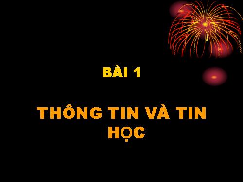 Bài 1. Thông tin và tin học