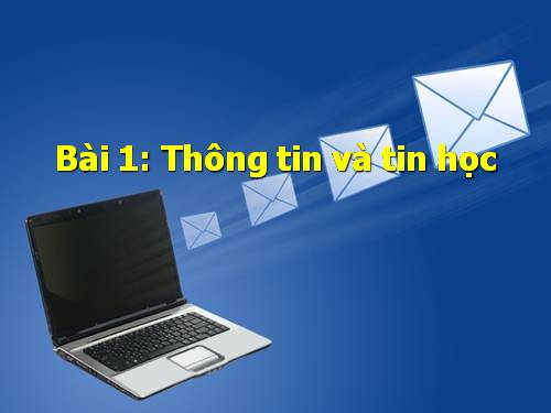 Bài 1. Thông tin và tin học