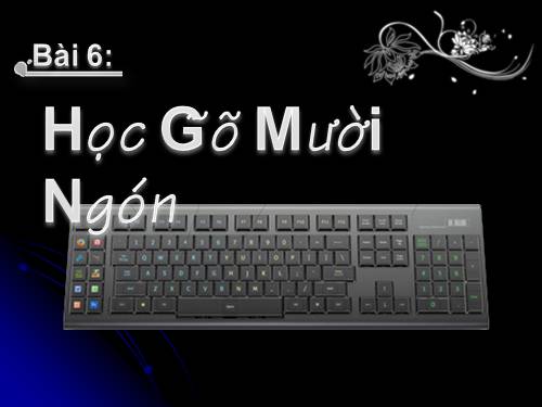 Bài 6. Học gõ mười ngón