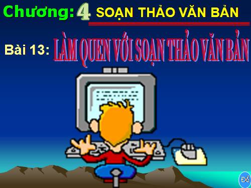 Bài 13. Làm quen với soạn thảo văn bản