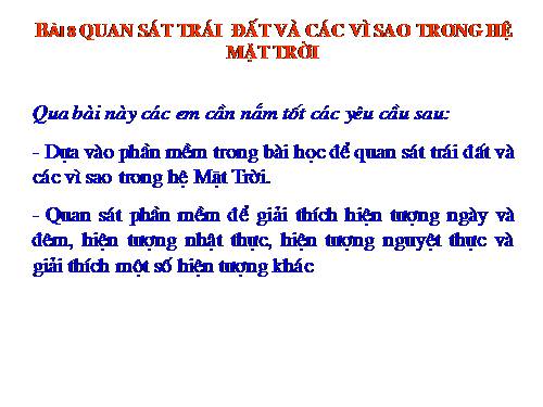 Bài 8. Quan sát Trái Đất và các vì sao trong Hệ Mặt Trời