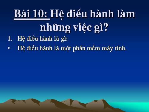 Bài 10. Hệ điều hành làm những việc gì?