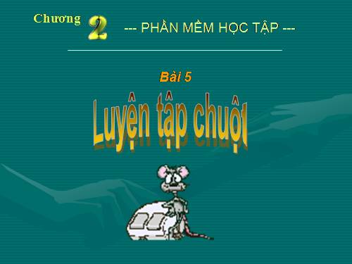 Bài 5. Luyện tập chuột