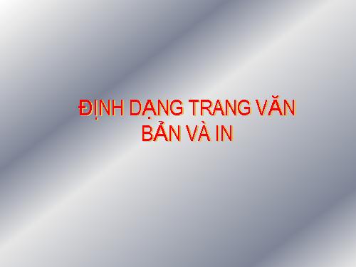 Bài 18. Trình bày trang văn bản và in