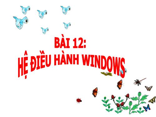 Bài 12. Hệ điều hành Windows