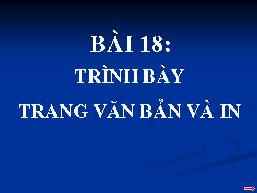 Bài 18. Trình bày trang văn bản và in