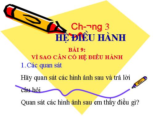 Bài 9. Vì sao cần có hệ điều hành?