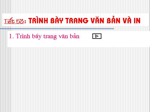 Bài 18. Trình bày trang văn bản và in