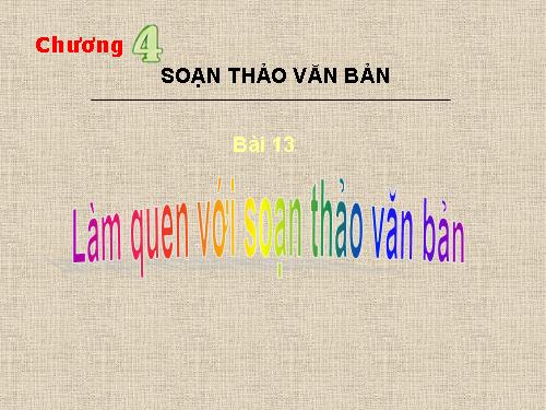 Bài 13. Làm quen với soạn thảo văn bản