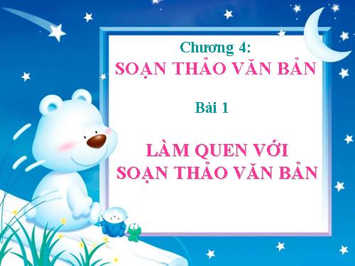 Bài 13. Làm quen với soạn thảo văn bản