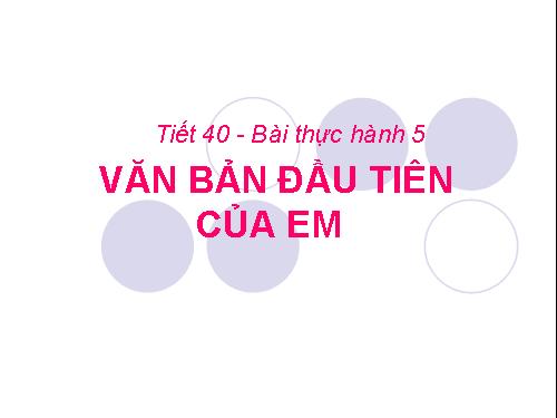 Bài thực hành 5. Văn bản đầu tiên của em