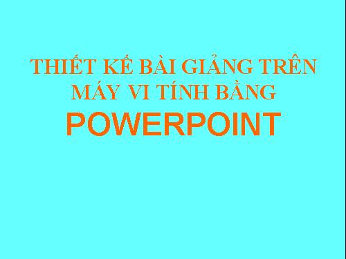 Thiết kế Bài giảng bằng PowerPoint