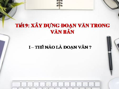 Bài 3. Xây dựng đoạn văn trong văn bản