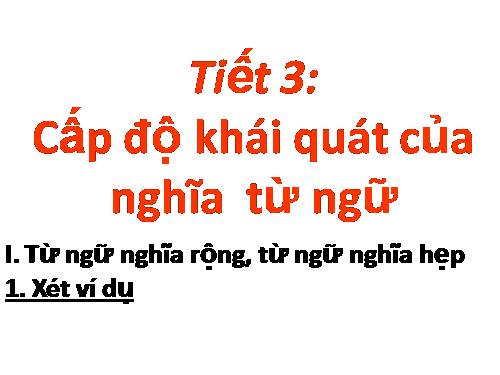 Bài 1. Cấp độ khái quát của nghĩa từ ngữ