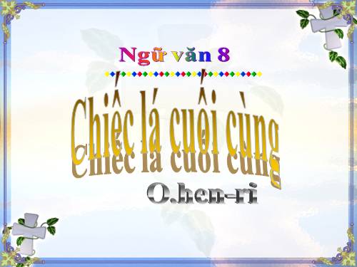 Bài 8. Chiếc lá cuối cùng