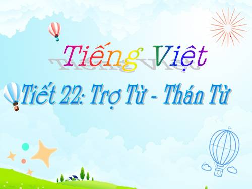 Bài 6. Trợ từ, thán từ