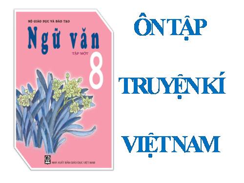 Bài 10. Ôn tập truyện kí Việt Nam