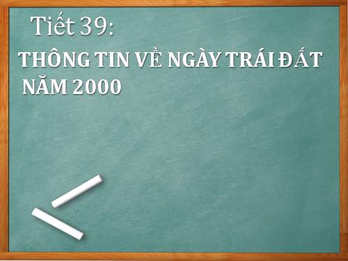 Bài 10. Thông tin về Ngày Trái Đất năm 2000