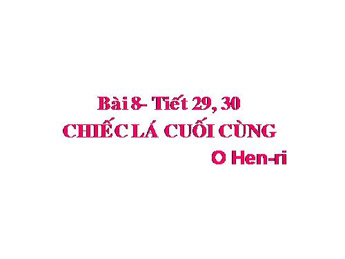 Bài 8. Chiếc lá cuối cùng