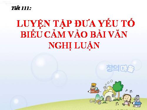 Bài 29. Luyện tập đưa các yếu tố tự sự và miêu tả vào bài văn nghị luận