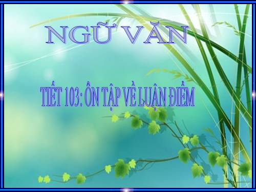 Bài 24. Ôn tập về luận điểm