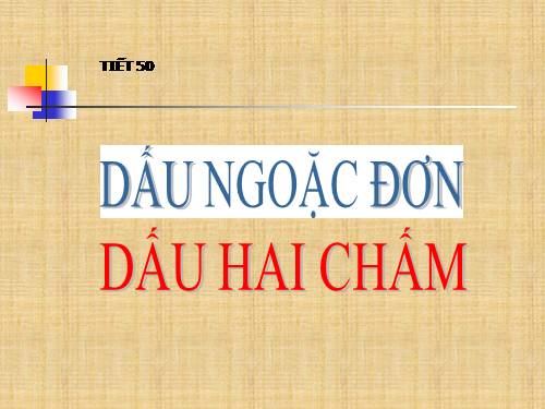 Bài 13. Dấu ngoặc đơn và dấu hai chấm