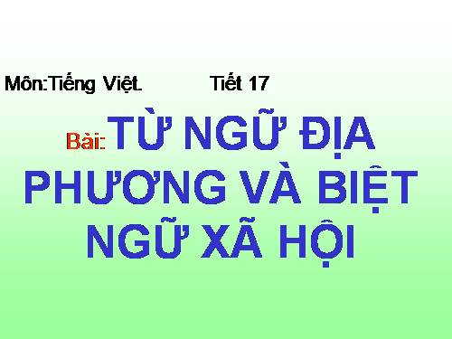 Bài 5. Từ ngữ địa phương và biệt ngữ xã hội