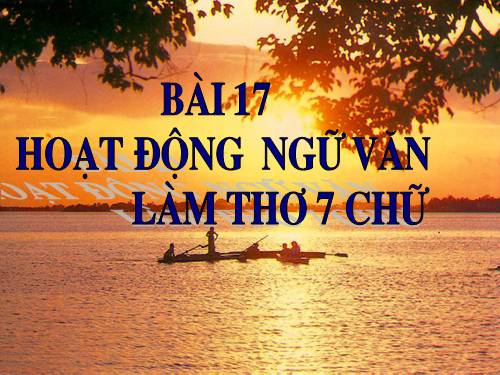 Bài 17. Hoạt động ngữ văn: Làm thơ bảy chữ