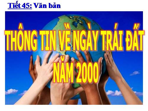 Bài 10. Thông tin về Ngày Trái Đất năm 2000