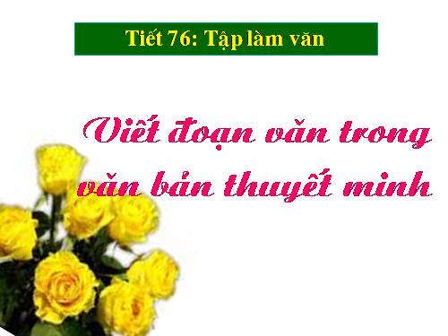 Bài 18. Viết đoạn văn trong văn bản thuyết minh