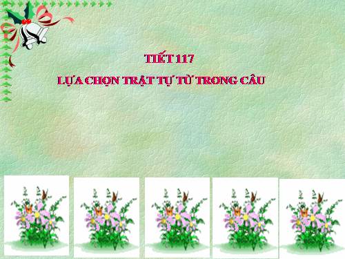 Bài 28. Lựa chọn trật tự từ trong câu