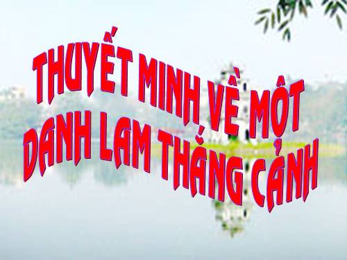 Bài 20. Thuyết minh về một danh lam thắng cảnh