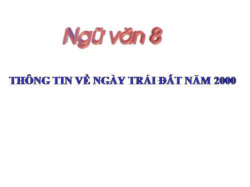 Bài 10. Thông tin về Ngày Trái Đất năm 2000