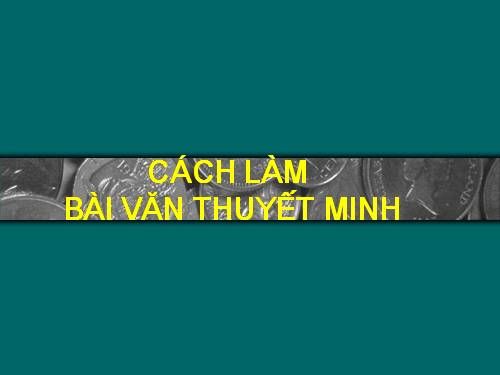 Bài 13. Đề văn thuyết minh và cách làm bài văn thuyết minh