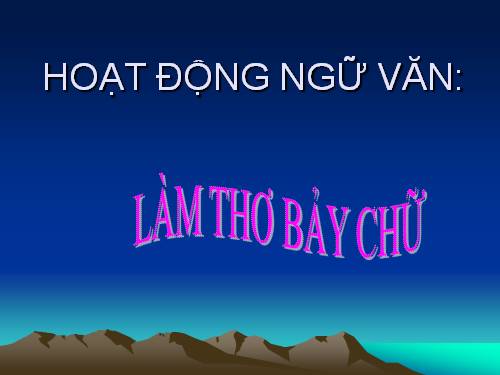 Bài 17. Hoạt động ngữ văn: Làm thơ bảy chữ