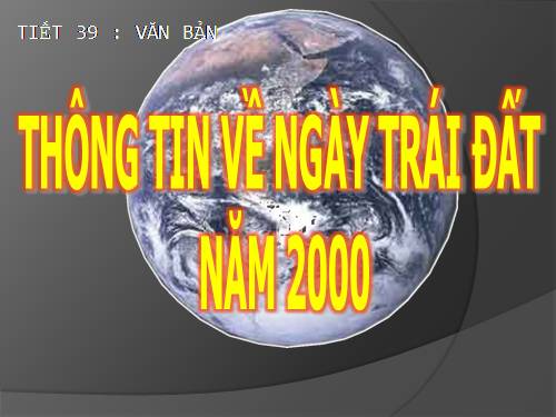 Bài 10. Thông tin về Ngày Trái Đất năm 2000