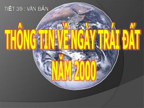 Bài 10. Thông tin về Ngày Trái Đất năm 2000