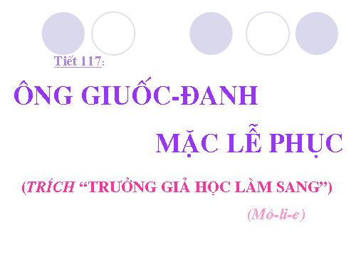 Bài 29. Ông Giuốc-đanh mặc lễ phục