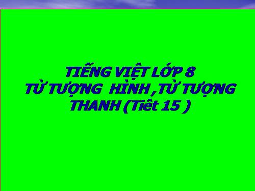 Bài 4. Từ tượng hình, từ tượng thanh