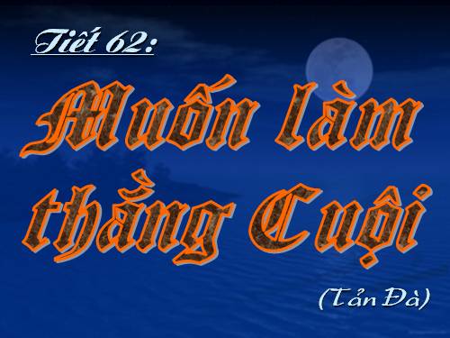 Bài 16. Muốn làm thằng Cuội