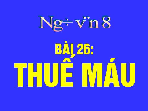 Bài 26. Thuế máu