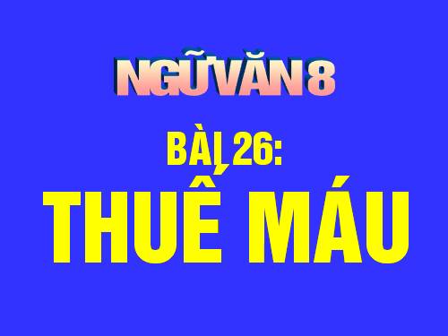 Bài 26. Thuế máu