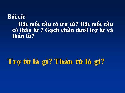 Bài 6. Trợ từ, thán từ