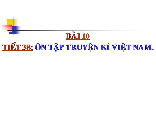 Bài 10. Ôn tập truyện kí Việt Nam