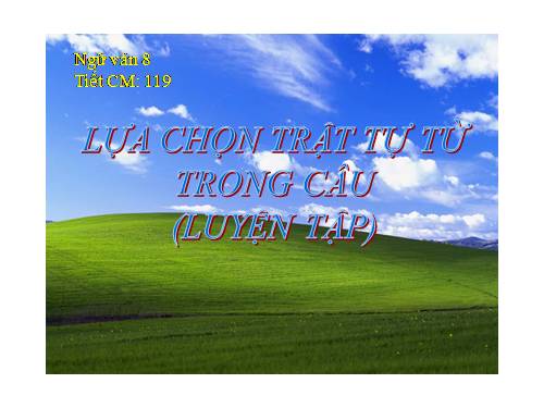 Bài 29. Lựa chọn trật tự từ trong câu (luyện tập)