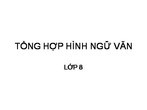 TỔNG HỢP HÌNH NGỮ VĂN 8