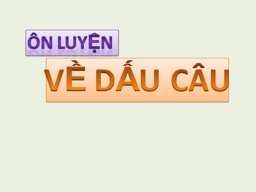 Bài 15. Ôn luyện về dấu câu