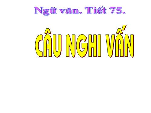 Bài 18. Câu nghi vấn