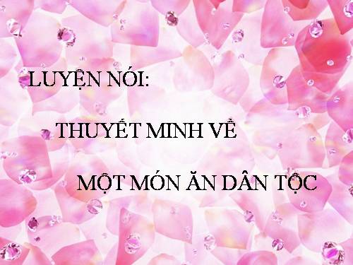 thuyết minh về 1 món ăn dân tộc
